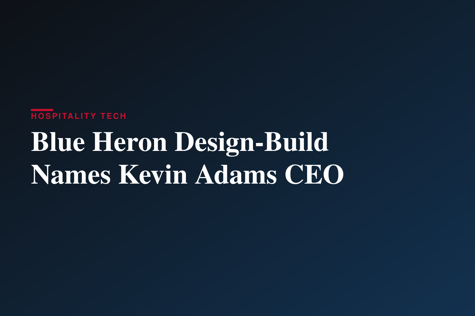 Blue Heron Design-Build Firm Names Kevin Adams as CEO