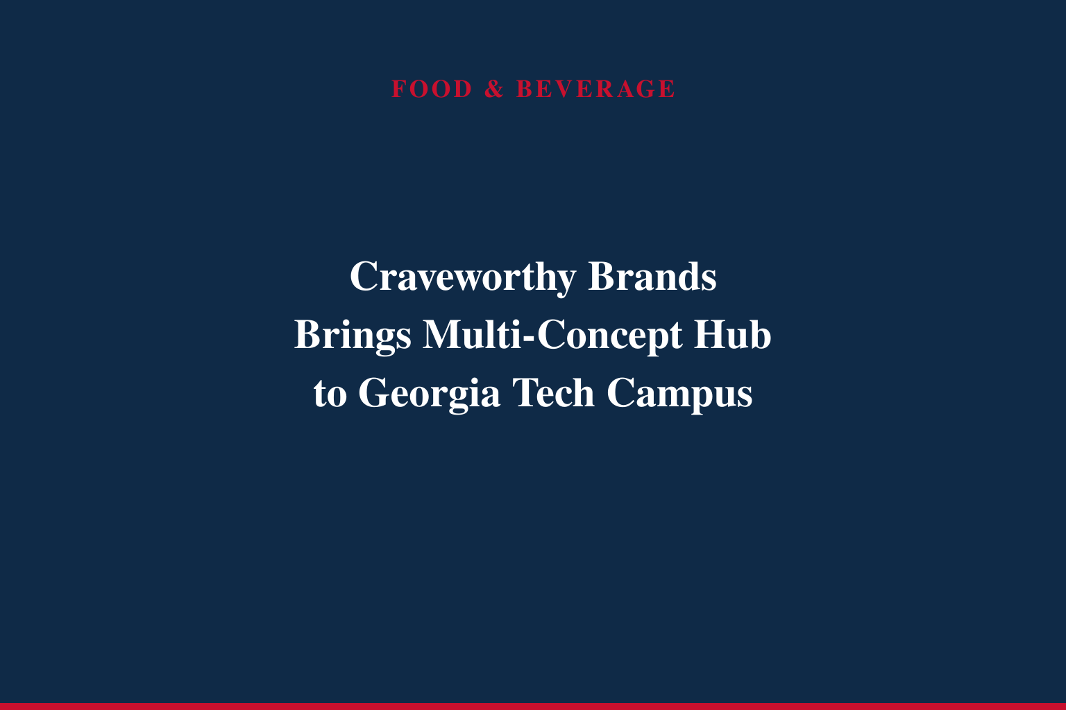 Craveworthy Brands to Open Several Concepts at Georgia Institute of Technology