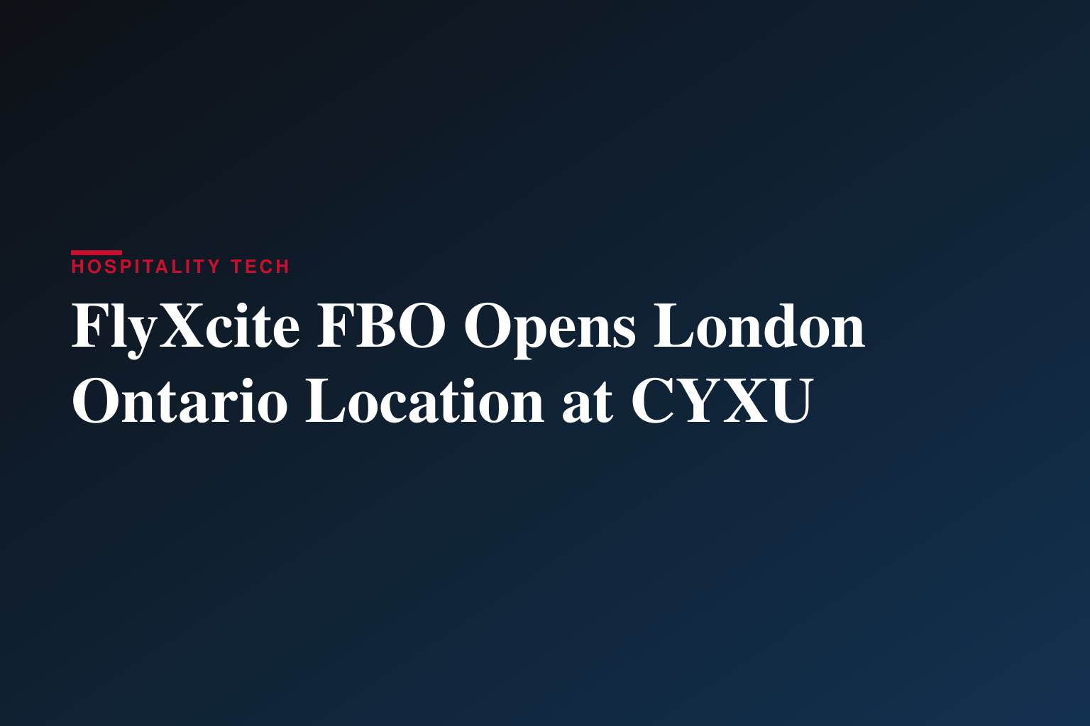 FlyXcite FBO Launches in London, ON, Redefining the Private Aviation Experience at CYXU