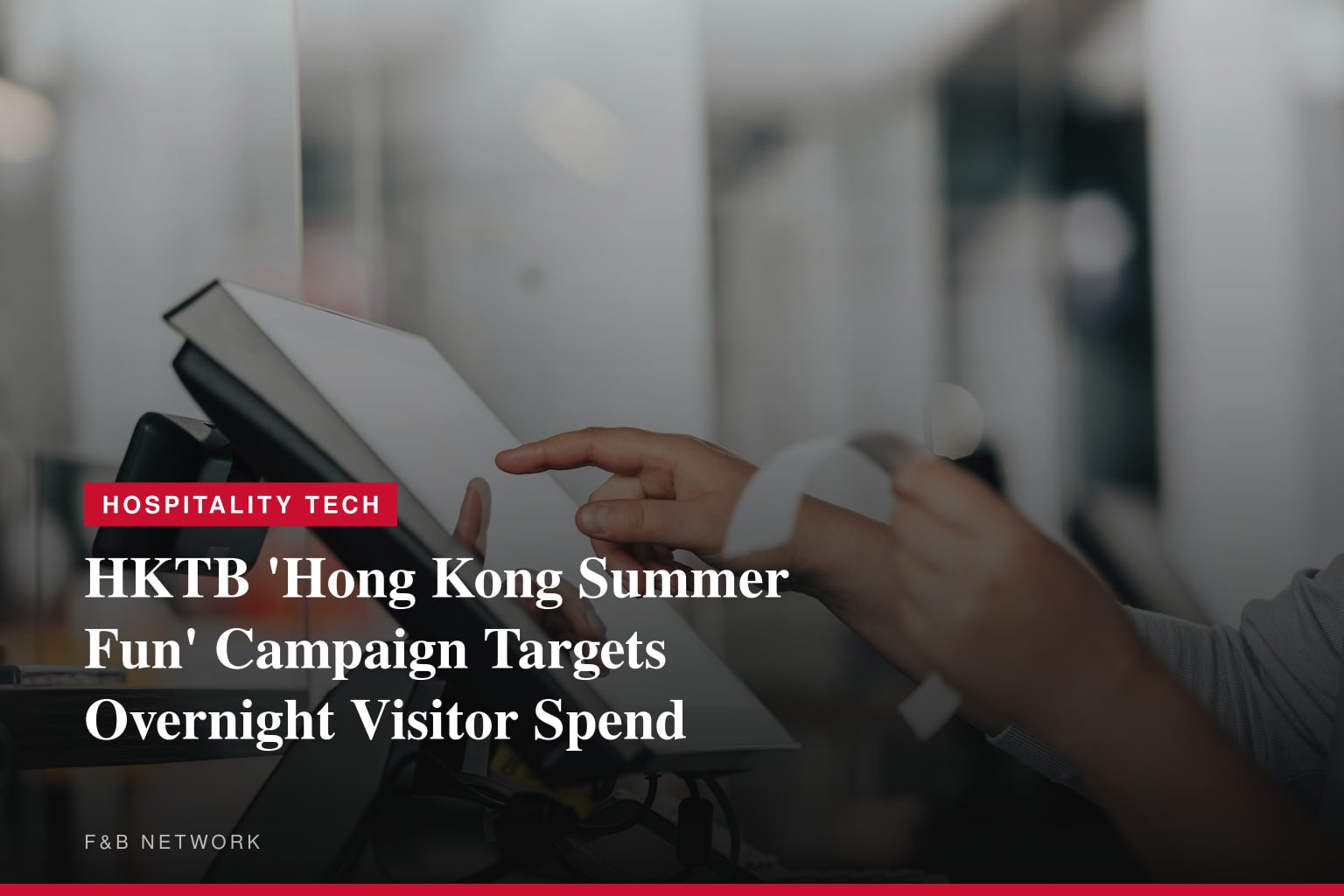 HKTB Launches New Summer Promotion “Hong Kong Summer Fun” in Partnership with the Business Community to Attract Overnight Visitors and Boost Local Spending