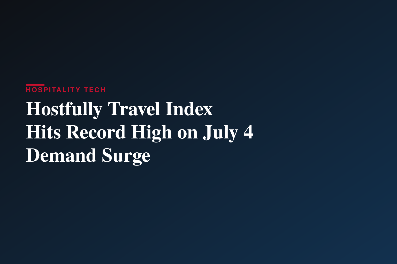 Sub-$4 Gas and a Record July 4 Power the Biggest Travel-Demand Comeback on Record, Hostfully Index Finds