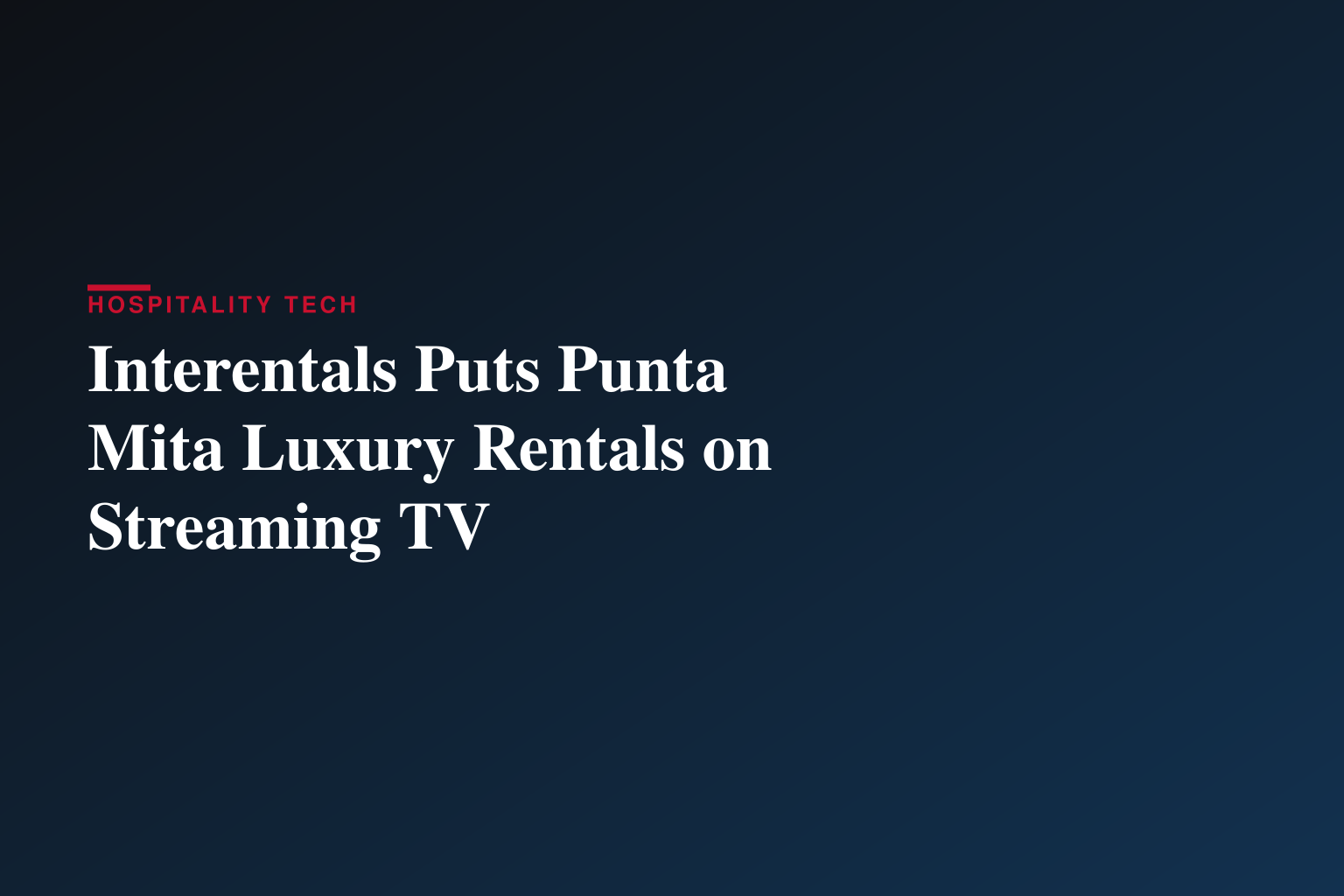 Interentals Showcases Its Luxury Punta Mita Vacation Rentals on Emmy-Winning Apple TV Series Staycation