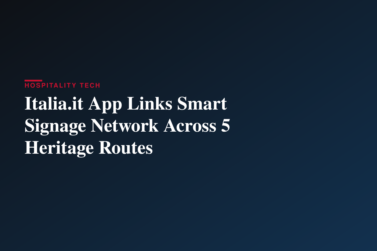 Antichi Cammini d’Italia: the Italia.it app and smart signage automatically interact with users along the five routes