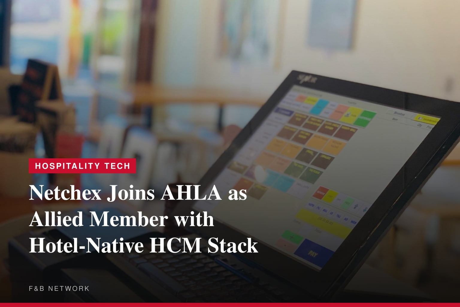 Netchex Joins American Hotel &amp; Lodging Association as Allied Member