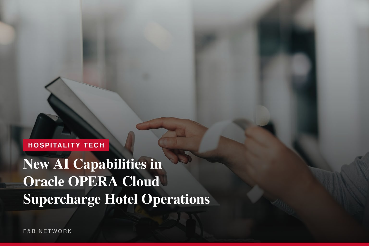 New AI Capabilities in Oracle OPERA Cloud Supercharge Hotel Operations