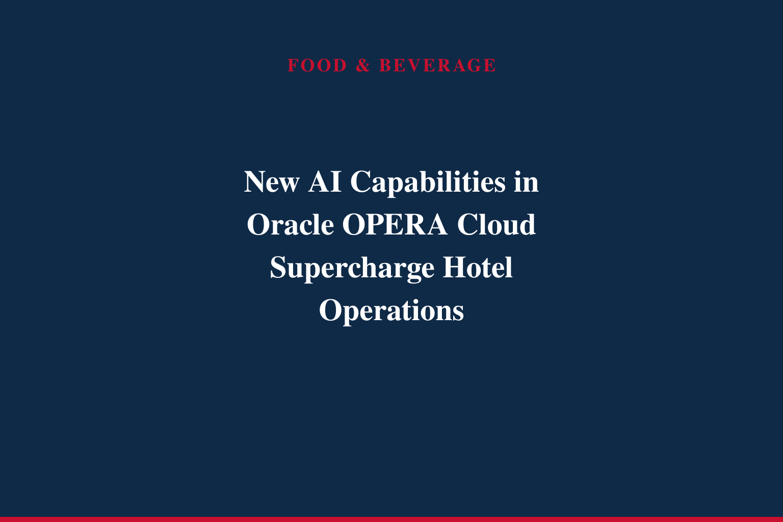 New AI Capabilities in Oracle OPERA Cloud Supercharge Hotel Operations
