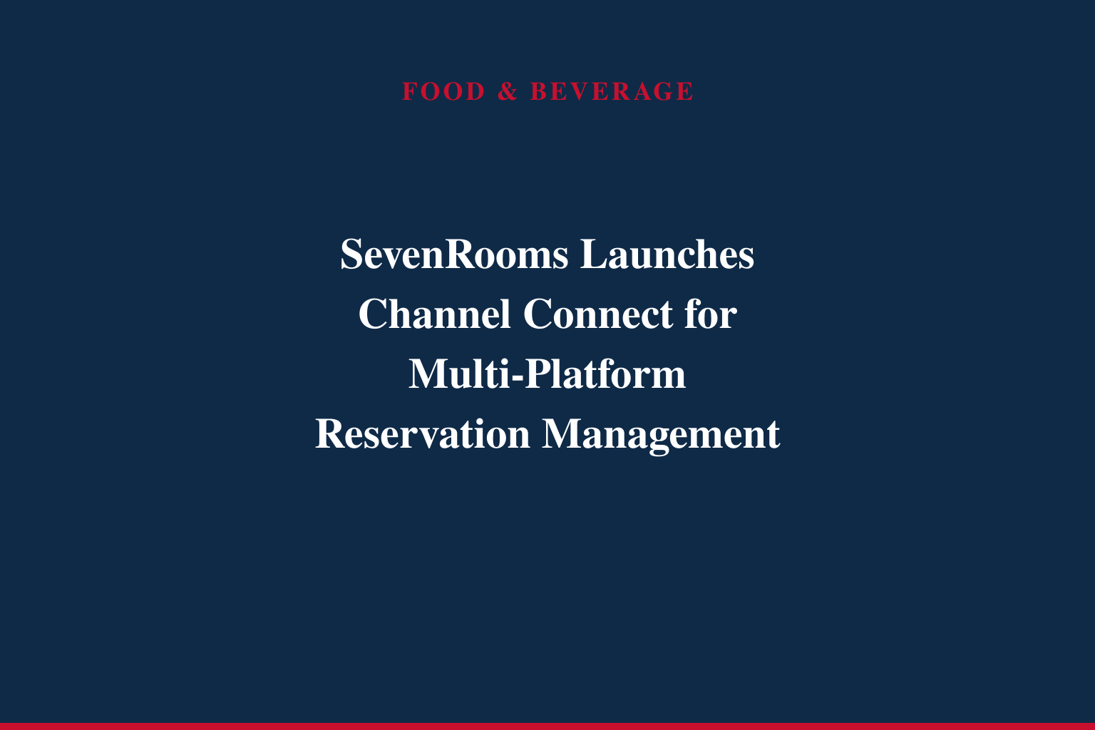 SevenRooms Launches What Restaurants Have Been Missing: One Place to Manage Every Reservation