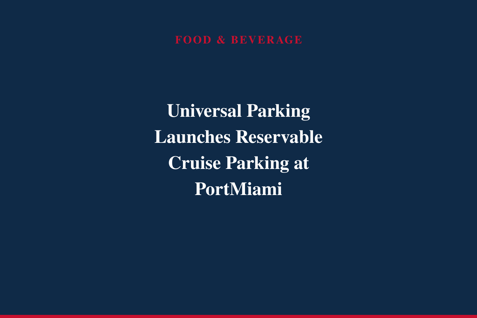 Universal Parking Launches Reservable Cruise Parking at PortMiami's Terminal B