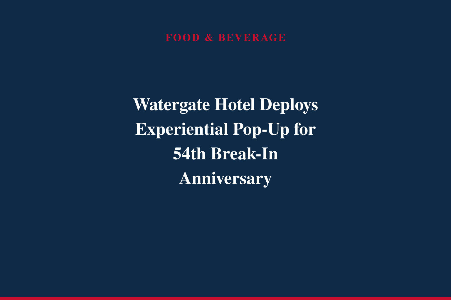 The Watergate Hotel Marks 54th Anniversary of Historic Break-in with "Unlock Your Secret Message," A One-Day Immersive Activation