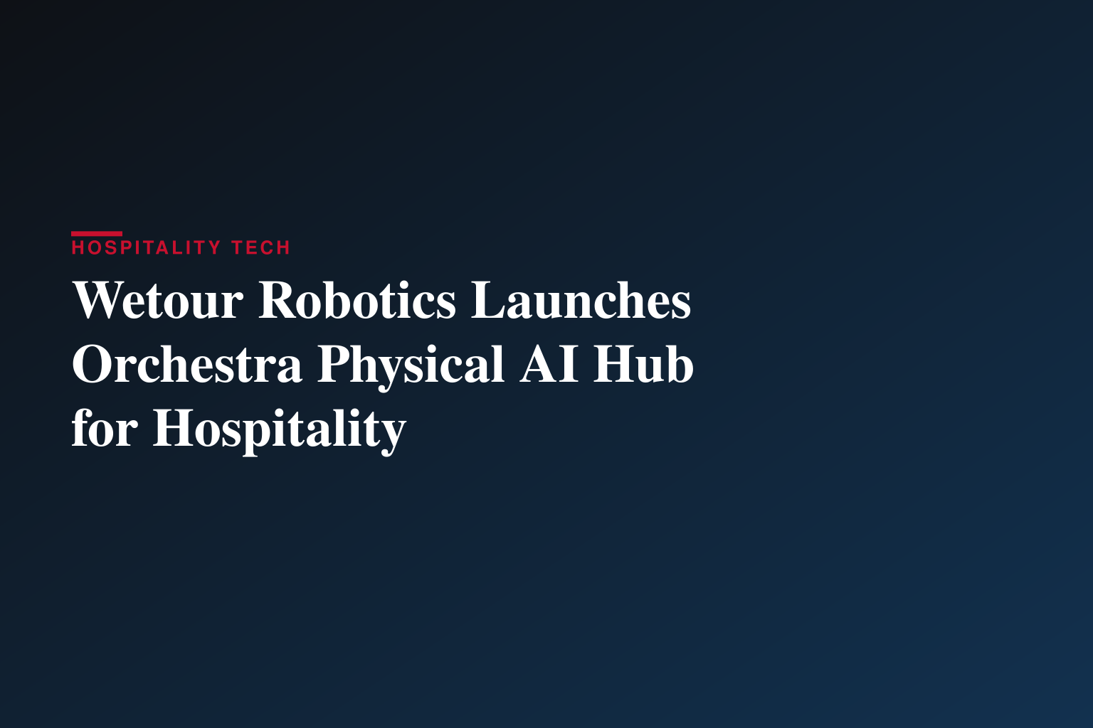 Wetour Robotics (NASDAQ: WETO) Featured in IEEE Spectrum as Tech Alert Distribution and Orchestra Physical AI Launch Converge Today